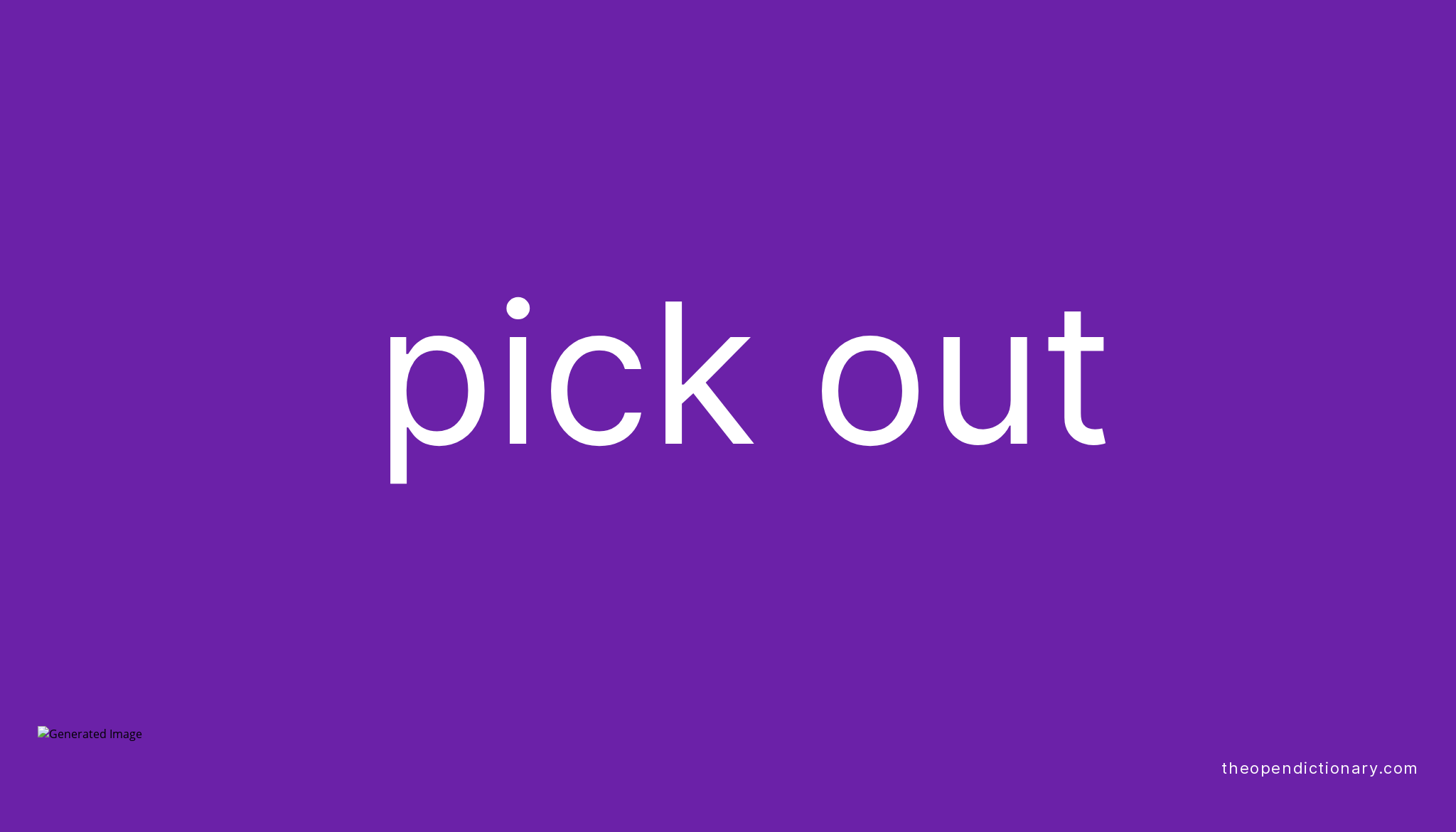 PICK OUT Phrasal Verb PICK OUT Definition Meaning And Example